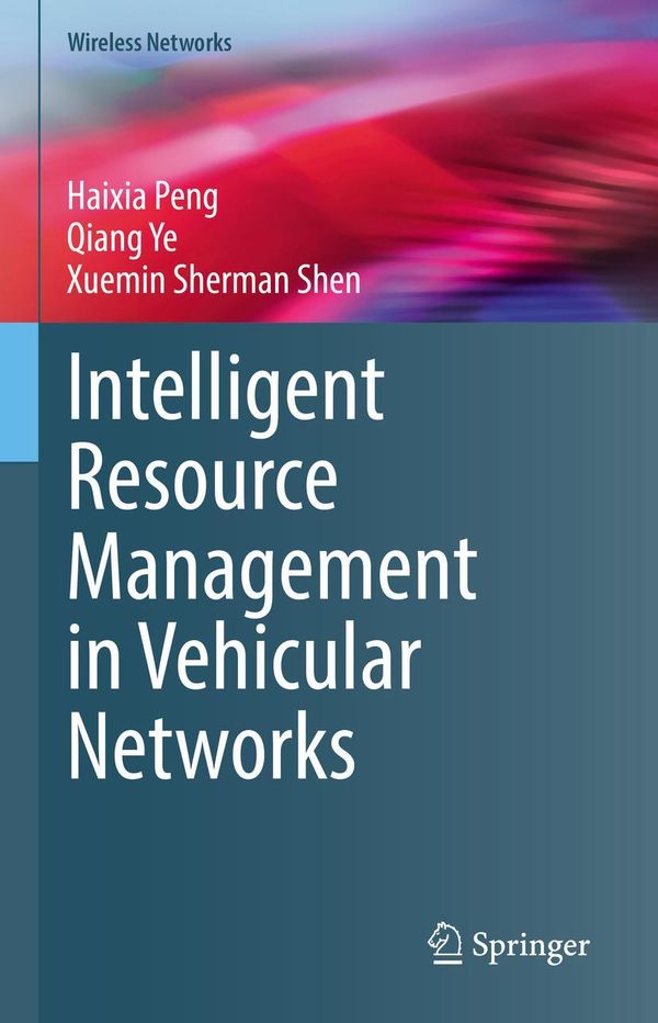 Intelligent Resource Management in Vehicular Networks - Haixia Peng