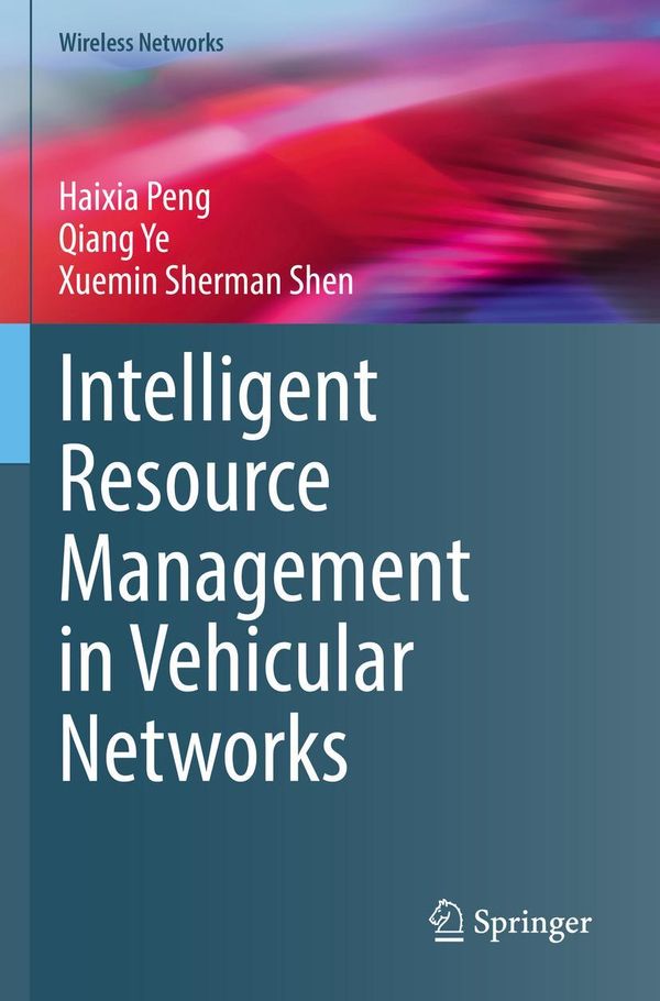 Intelligent Resource Management in Vehicular Networks - Haixia Peng