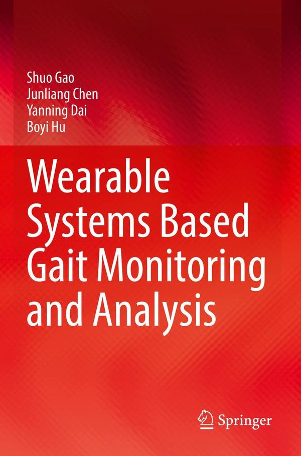 Wearable Systems Based Gait Monitoring and Analysis - Shuo Gao (Buch)