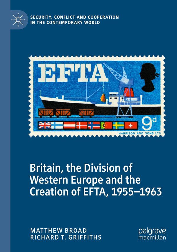 Britain, the Division of Western Europe and the Creation of EFTA, 1...