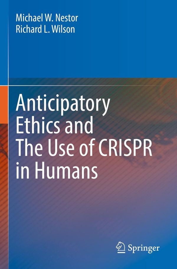 Anticipatory Ethics and The Use of CRISPR in Humans (Buch)