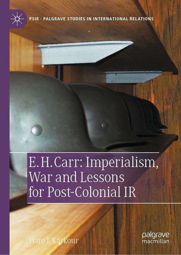 E. H. Carr: Imperialism, War and Lessons for Post-Colonial IR (Buch)