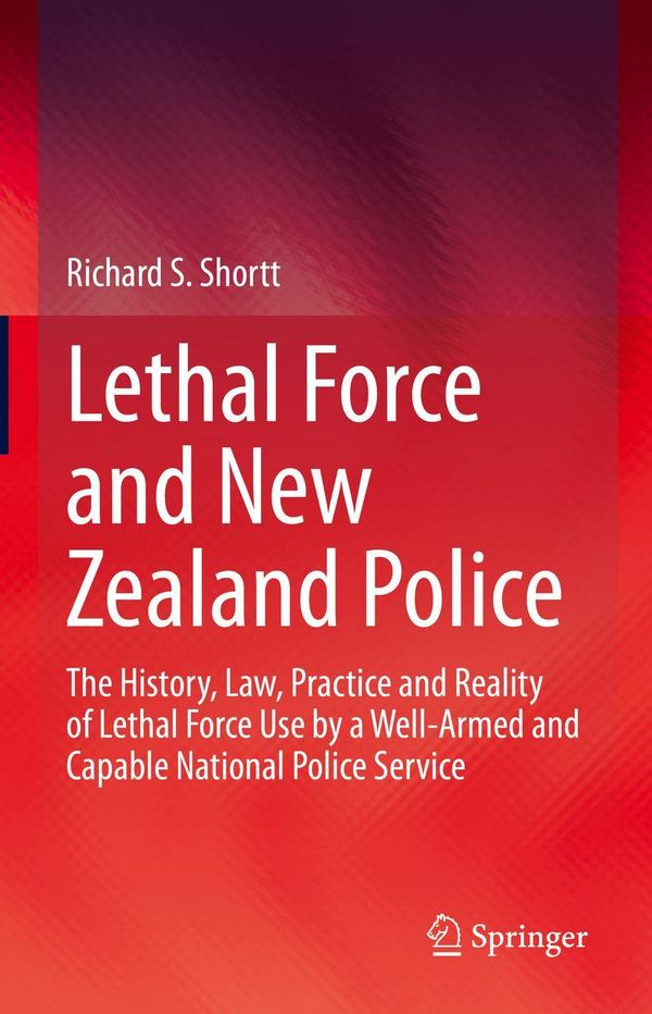 Lethal Force and New Zealand Police - Richard S. Shortt (Buch)