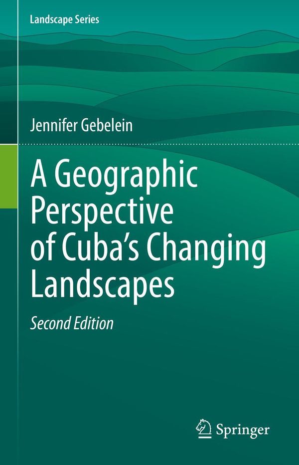 A Geographic Perspective of Cubas Changing Landscapes (Buch)