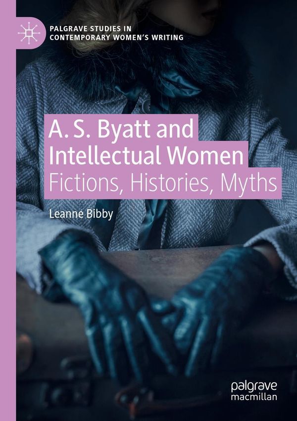 A. S. Byatt and Intellectual Women - Leanne Bibby (Buch)