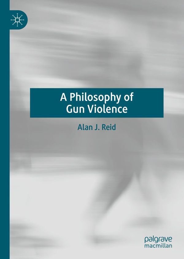 A Philosophy of Gun Violence - Alan J. Reid (Buch)