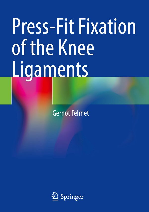 Press-Fit Fixation of the Knee Ligaments - Gernot Felmet (Buch)