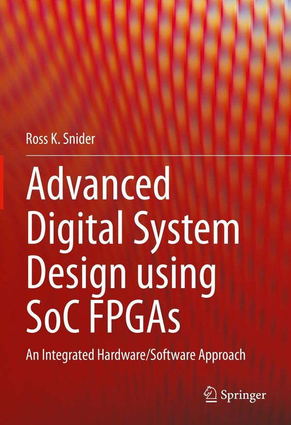 Advanced Digital System Design using SoC FPGAs - Ross K. Snider (Buch)