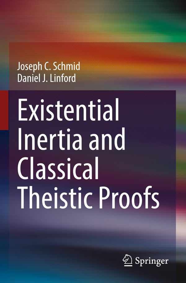 Existential Inertia and Classical Theistic Proofs - Joseph C. Schmid