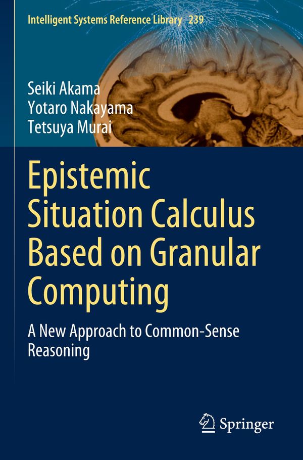 Epistemic Situation Calculus Based on Granular Computing - Seiki Akama