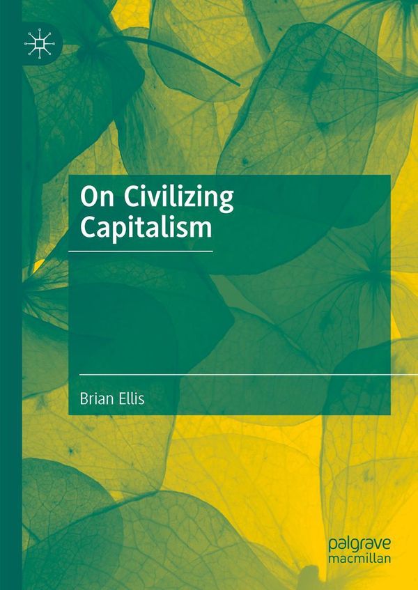 On Civilizing Capitalism - Brian Ellis (Buch)