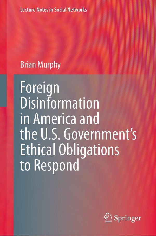 Foreign Disinformation in America and the U.S. Governments Ethical...
