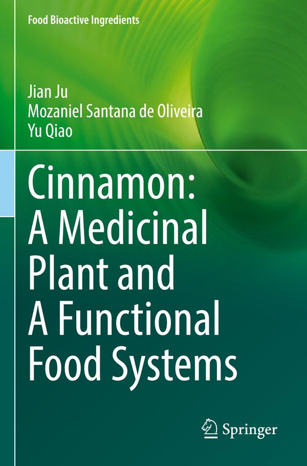 Cinnamon: A Medicinal Plant and A Functional Food Systems - Jian Ju