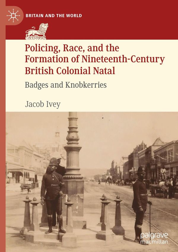 Policing, Race, and the Formation of Nineteenth-Century British Col...