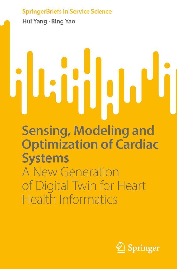 Sensing, Modeling and Optimization of Cardiac Systems - Hui Yang