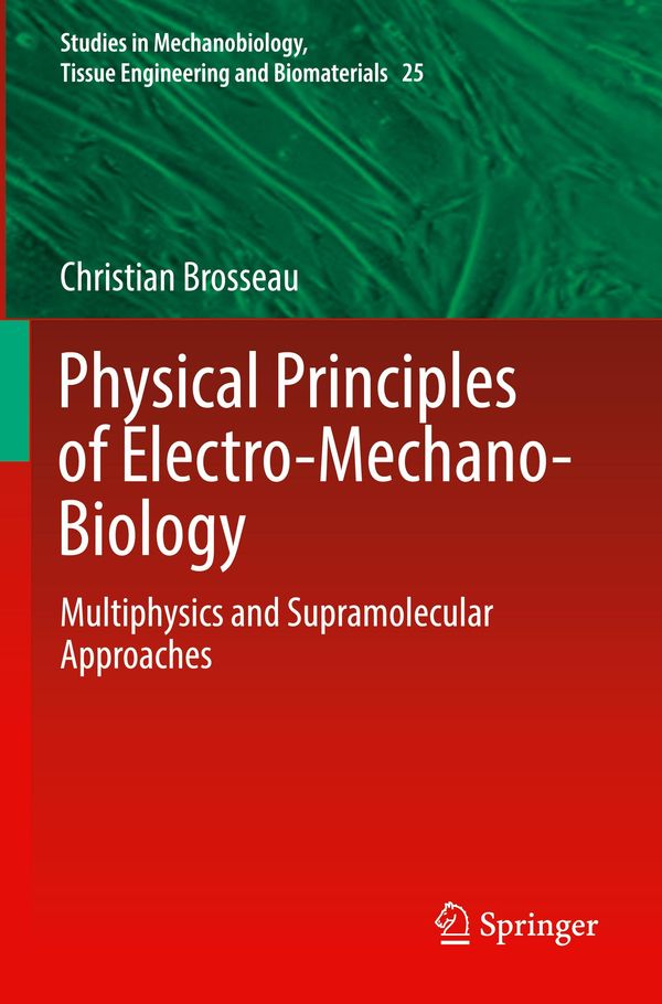 Physical Principles of Electro-Mechano-Biology - Christian Brosseau