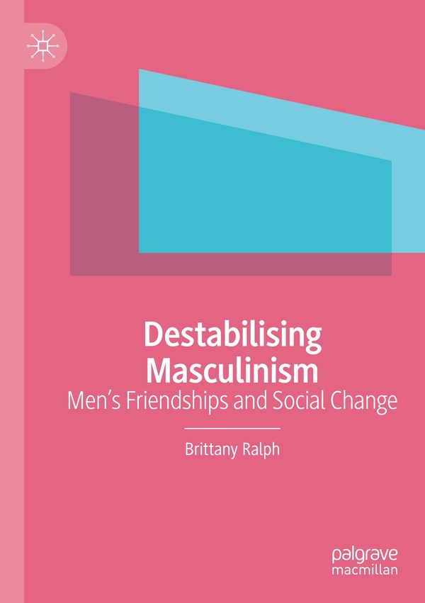 Destabilising Masculinism - Brittany Ralph (Buch)