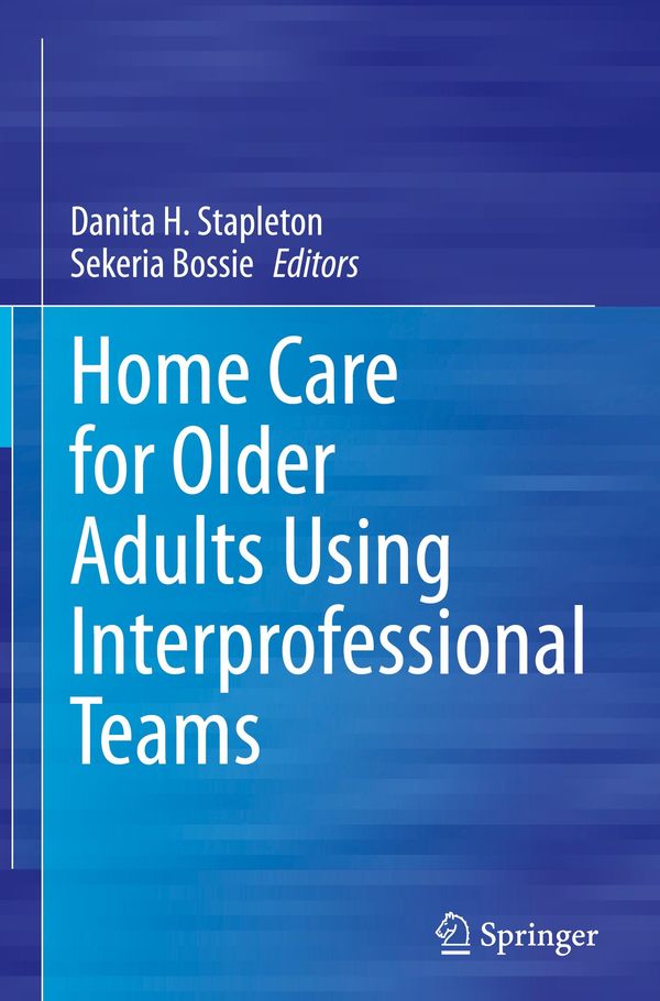 Home Care for Older Adults Using Interprofessional Teams