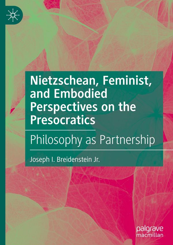 Nietzschean, Feminist, and Embodied Perspectives on the Presocratic...