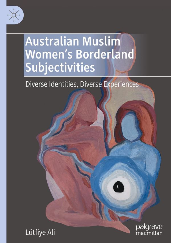 Australian Muslim Womens Borderland Subjectivities - Lütfiye Ali