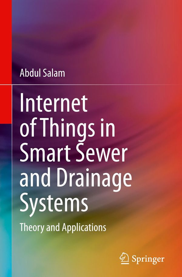Internet of Things in Smart Sewer and Drainage Systems - Abdul Salam
