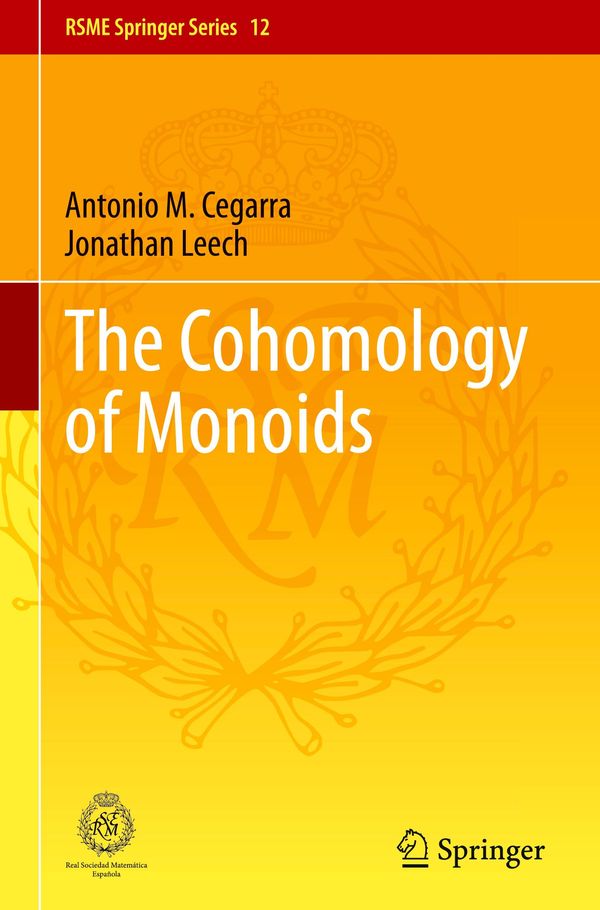 The Cohomology of Monoids - Antonio M. Cegarra (Buch)