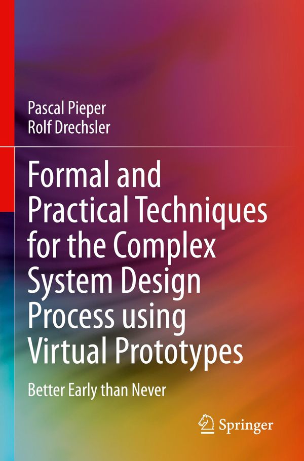 Formal and Practical Techniques for the Complex System Design Proce...
