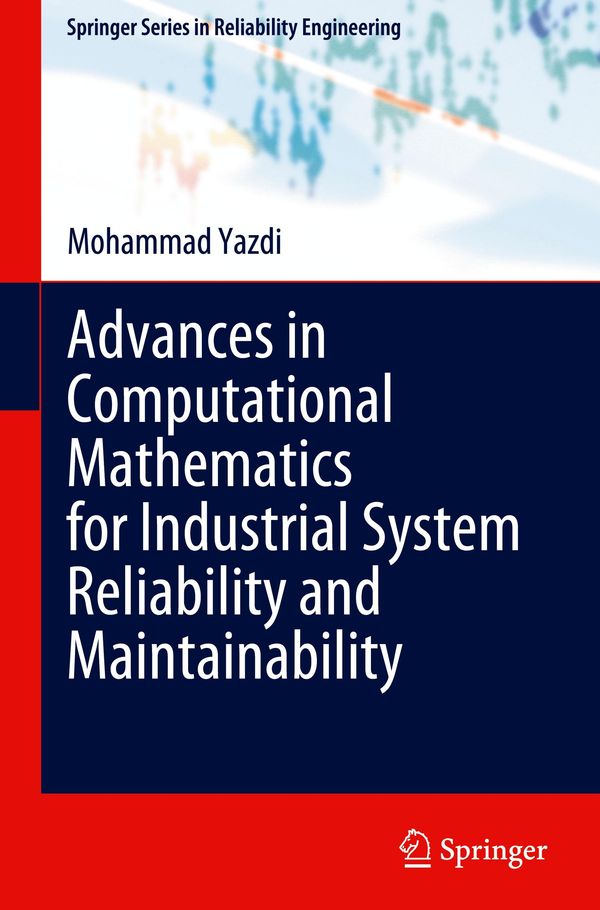 Advances in Computational Mathematics for Industrial System Reliabi...