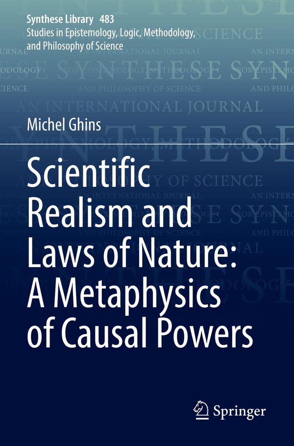 Scientific Realism and Laws of Nature: A Metaphysics of Causal Powe...