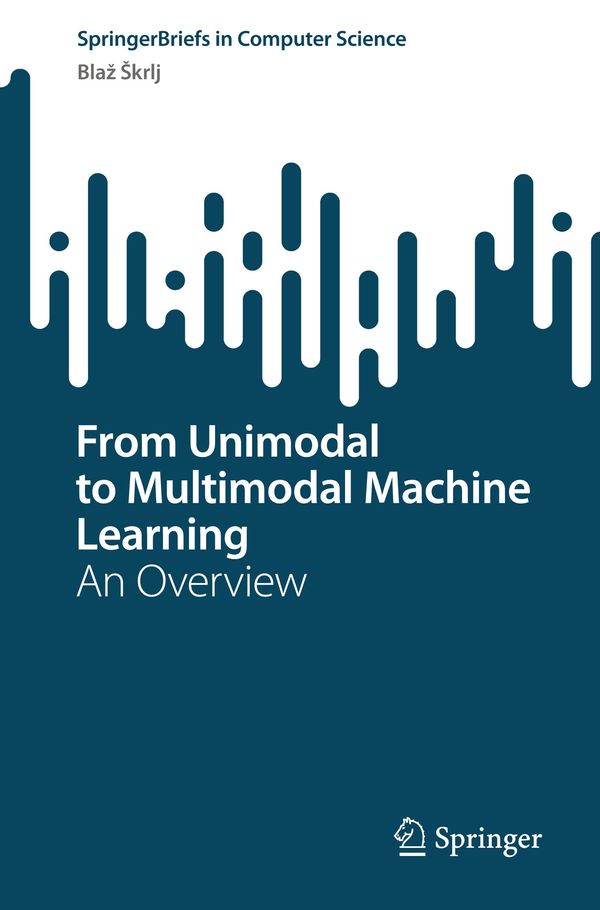 From Unimodal to Multimodal Machine Learning - Bla¿ ¿Krlj (Buch)