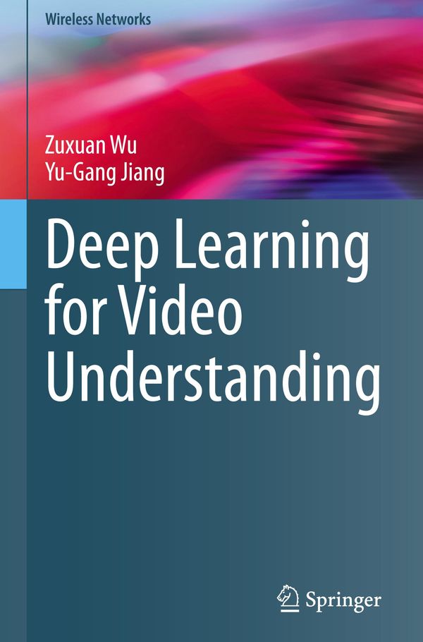 Deep Learning for Video Understanding - Zuxuan Wu (Buch)