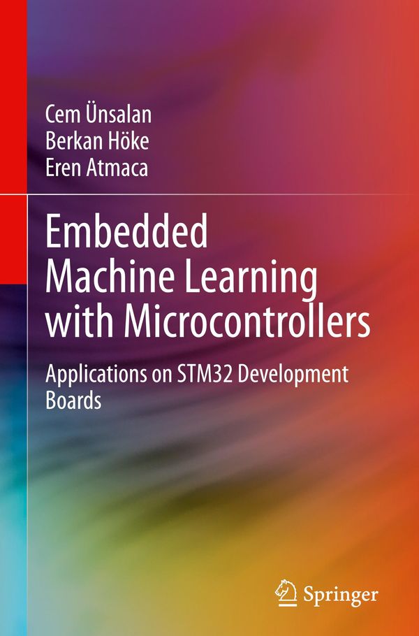 Embedded Machine Learning with Microcontrollers - Cem Ünsalan (Buch)