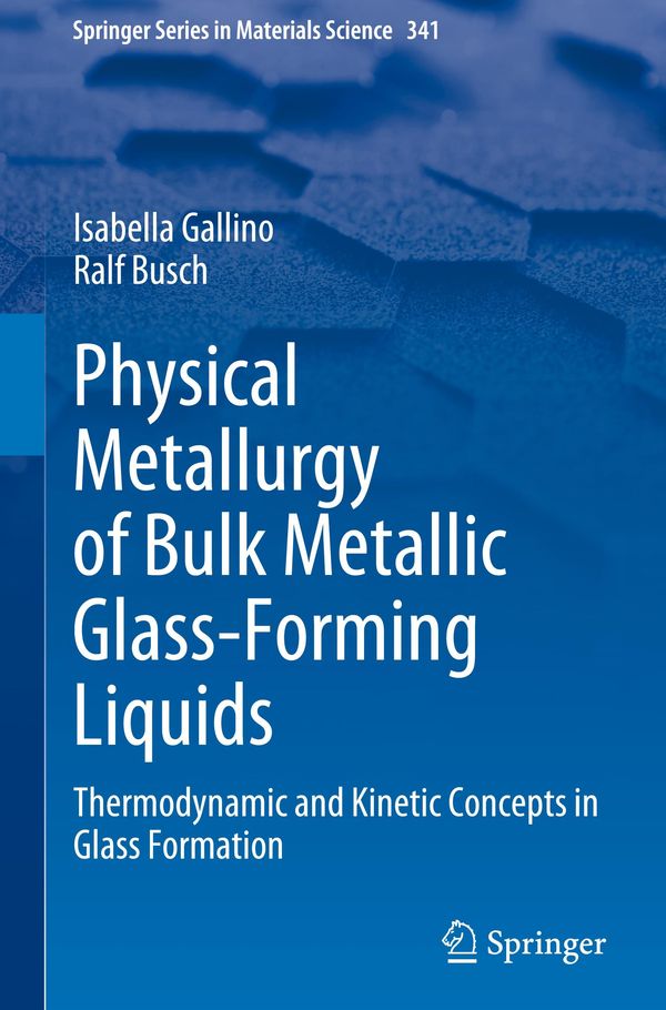 Physical Metallurgy of Bulk Metallic Glass-Forming Liquids (Buch)