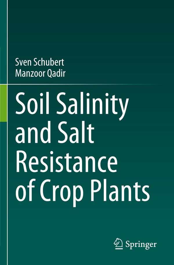 Soil Salinity and Salt Resistance of Crop Plants - Sven Schubert