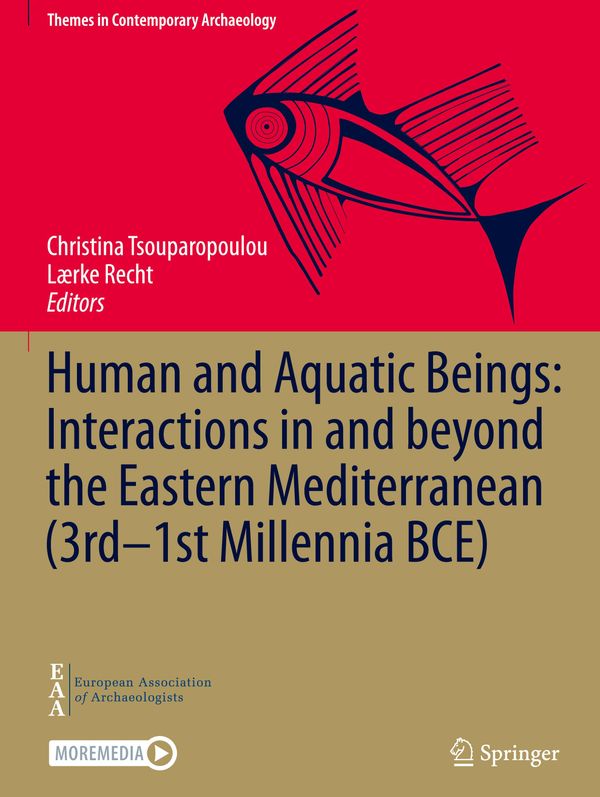 Human and Aquatic Beings: Interactions in and beyond the Eastern Mediterranean (3rd-1st Millennia BCE)
