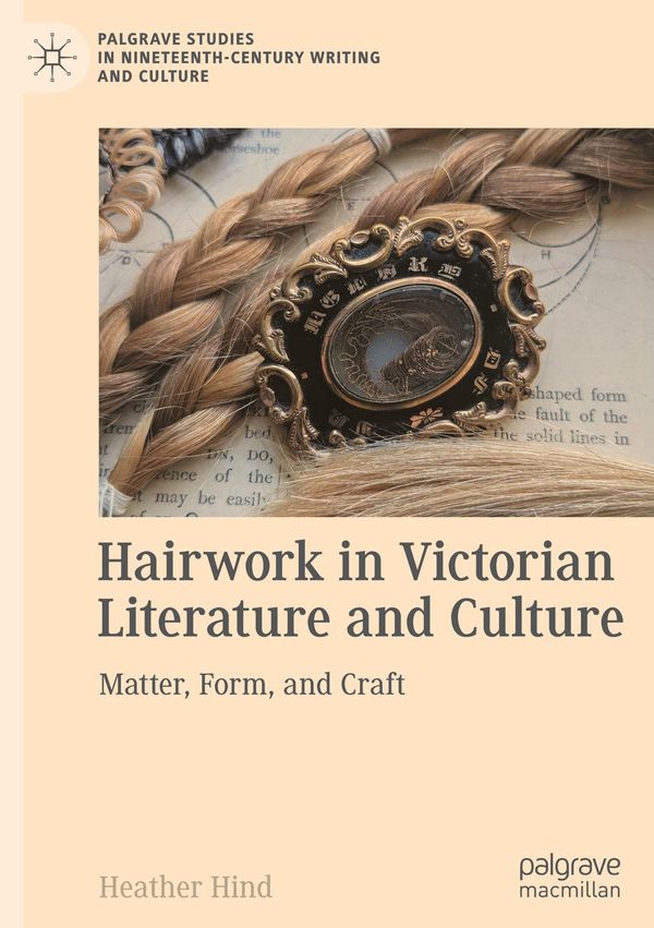 Hairwork in Victorian Literature and Culture - Heather Hind (Buch)