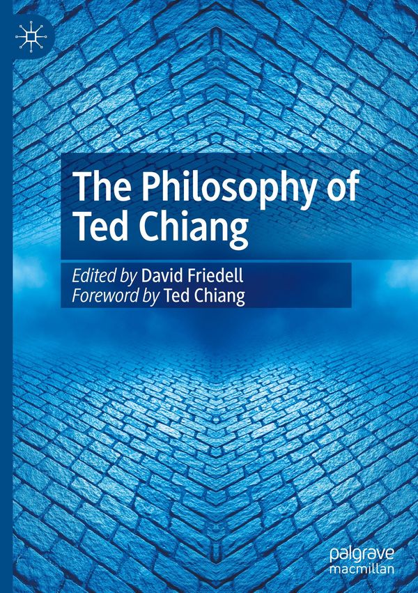 The Philosophy of Ted Chiang