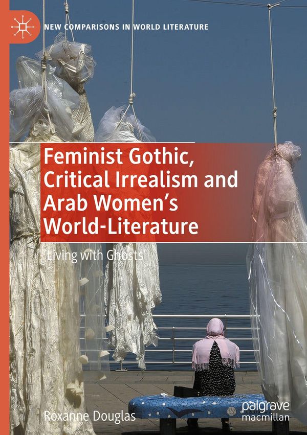 Feminist Gothic, Critical Irrealism and Arab Womens World-Literatu...