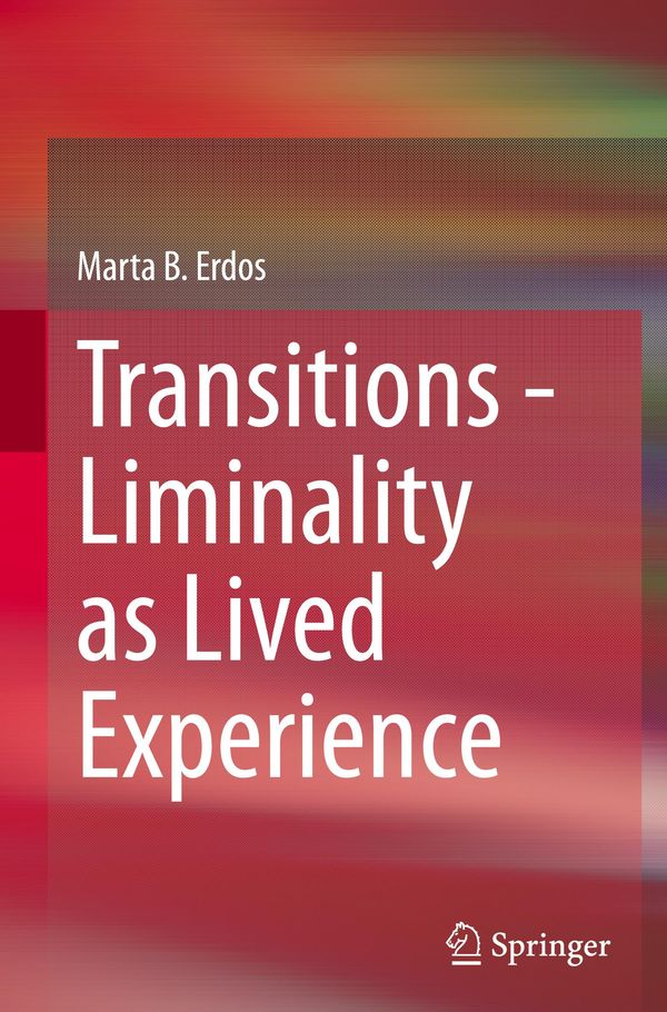 Transitions - Liminality as Lived Experience - Marta B. Erdos (Buch)