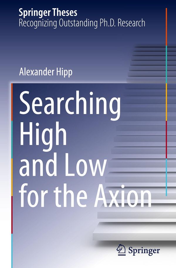 Searching High and Low for the Axion - Alexander Hipp (Buch)