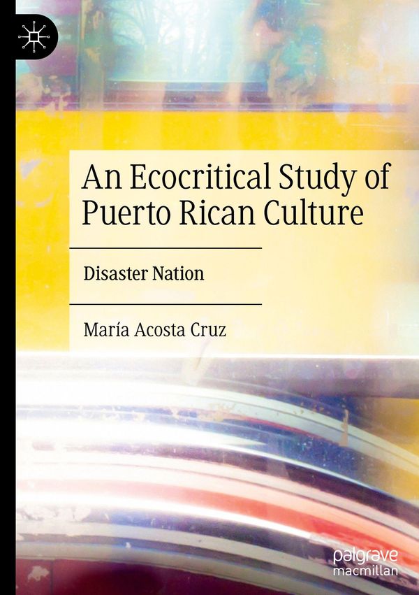 An Ecocritical Study of Puerto Rican Culture - María Acosta Cruz