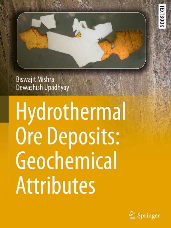 Hydrothermal Ore Deposits: Geochemical Attributes - Biswajit Mishra
