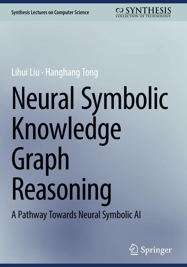 Neural Symbolic Knowledge Graph Reasoning - Lihui Liu (Buch)
