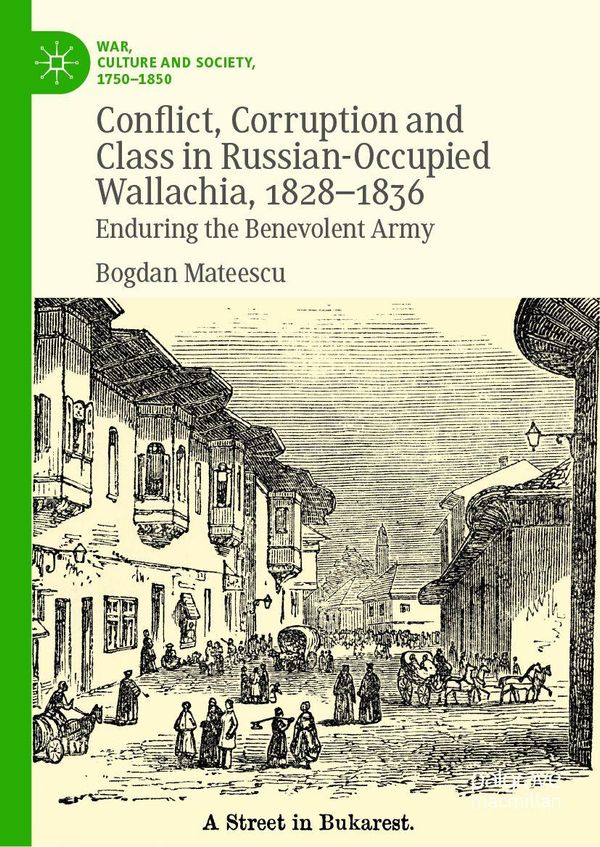 Conflict, Corruption and Class in Russian-Occupied Wallachia, 1828-...