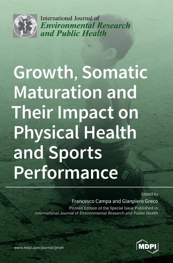 Growth, Somatic Maturation and Their Impact on Physical Health and ...