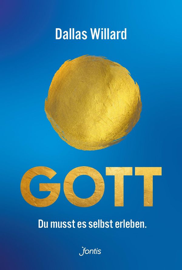Gott. Du musst es selbst erleben. - Dallas Willard (Buch)