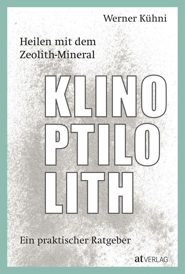 Heilen mit dem Zeolith-Mineral Klinoptilolith - Werner Kühni (Buch)