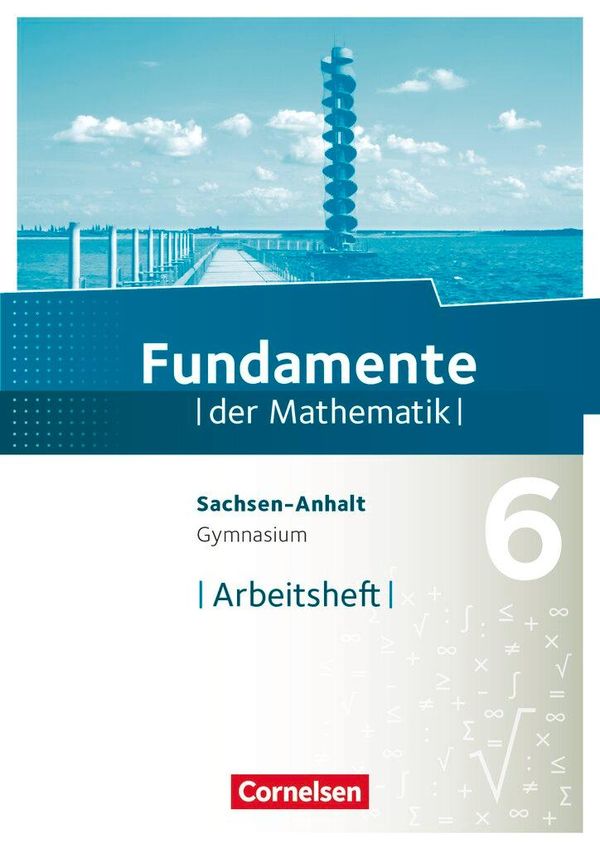 Fundamente der Mathematik 6. Schuljahr - Arbeitsheft mit Lösungen