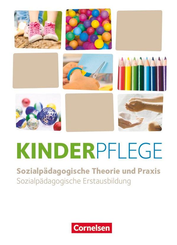 Kinderpflege - Sozialpädagogische Theorie und Praxis - Neubearbeitu...