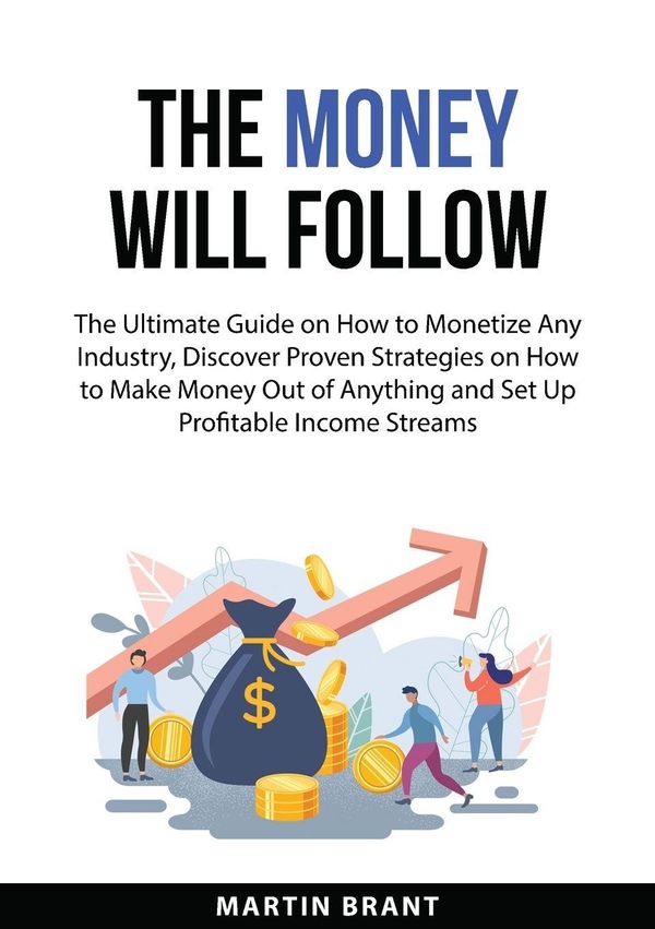 The Money Will Follow - Martin Brant (Buch)